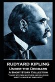 Rudyard Kipling - Under the Deodars: &quote;I have my own matches and sulphur, and I'll make my own hell&quote;