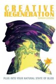 Creative Regeneration: plug into your natural state of bliss
