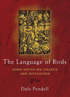 The Language of Birds: Some Notes on Chance and Divination - Pendell, Dale