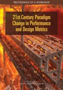21st Century Paradigm Change in Performance and Design Metrics - National Academies of Sciences Engineering and Medicine; Division on Engineering and Physical Sciences; National Materials and Manufacturing Board; Defense Materials Manufacturing and Infrastructure Standing Committee