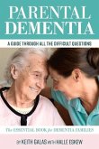 Parental Dementia: A Guide Through All the Difficult Questions.: The Essential Book for Dementia Families Volume 1