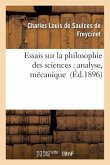 Essais Sur La Philosophie Des Sciences: Analyse, Mécanique