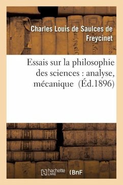 Essais Sur La Philosophie Des Sciences: Analyse, Mécanique - de Saulces de Freycinet, Charles Louis