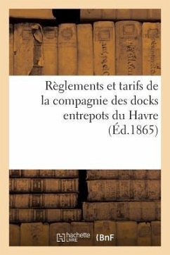 Règlements Et Tarifs de la Compagnie Des Docks Entrepots Du Havre - France Agriculture