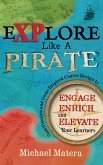 Explore Like a PIRATE: Gamification and Game-Inspired Course Design to Engage, Enrich and Elevate Your Learners