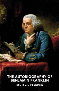 The Autobiography of Benjamin Franklin - Franklin, Benjamin