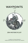 Waypoints, Volume I: Zen Motorcyclist