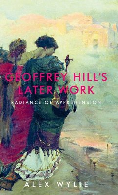 Geoffrey Hill's later work - Wylie, Alex