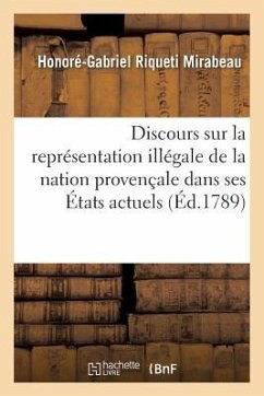 Discours Sur La Représentation Illégale de la Nation Provençale Dans Ses États Actuels - Mirabeau, Honoré-Gabriel Riqueti