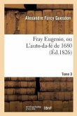 Fray Eugenio, Ou l'Auto-Da-Fé de 1680. Tome 3