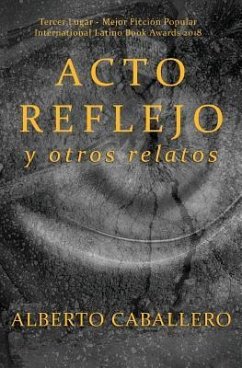 Acto reflejo y otros relatos - Caballero, Alberto