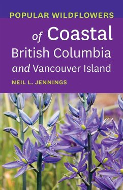 Popular Wildflowers of Coastal British Columbia and Vancouver Island - Jennings, Neil L.