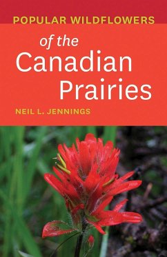 Popular Wildflowers of the Canadian Prairies - Jennings, Neil L.