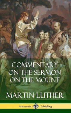 Commentary on the Sermon on the Mount (Hardcover) - Luther, Martin; Hay, Charles