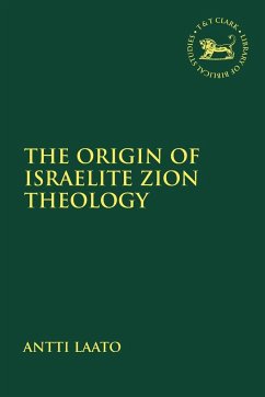 The Origin of Israelite Zion Theology - Laato, Antti