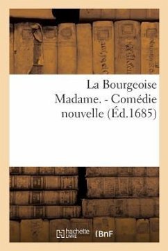 La Bourgeoise Madame. - Comédie Nouvelle - Matthieu Chappuis