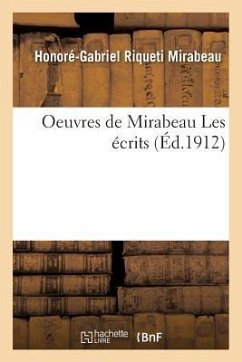 Oeuvres de Mirabeau Les Écrits - Mirabeau, Honoré-Gabriel Riqueti