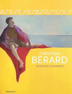 Christian Bérard: Eccentric Modernist - Bernasconi, Celia; Passebon, Pierre; Hanover, Jerome