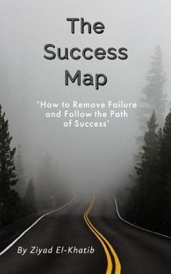 The Success Map: How to Remove Failure and Follow the Path of Success - El-Khatib, Ziyad