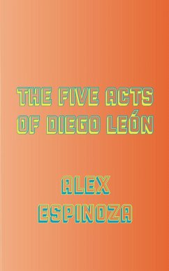 The Five Acts of Diego León - Espinoza, Alex