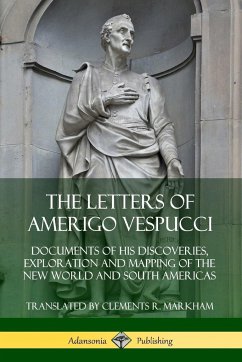 The Letters of Amerigo Vespucci - Vespucci, Amerigo; Markham, Clements R.