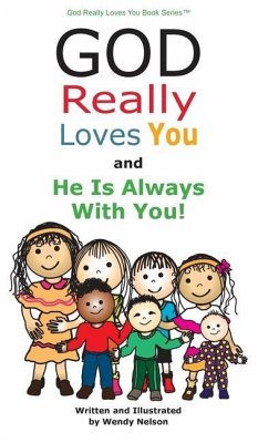 God Really Loves You and He Is Always With You! - Nelson, Wendy L