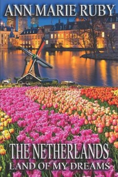 The Netherlands: Land Of My Dreams - Ruby, Ann Marie