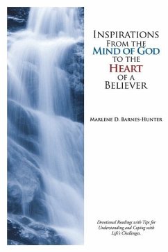 Inspirations From the Mind of God to the Heart of a Believer: Devotional Readings with Tips for Understanding and Coping with Life's Challenges. - Barnes-Hunter, Marlene D.