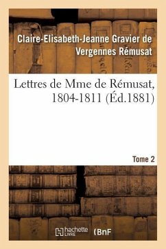 Lettres de Mme de Rémusat, 1804-1811. Tome 2 - Gravier de Vergennes Rémusat, Claire-Elisabeth-Jeanne