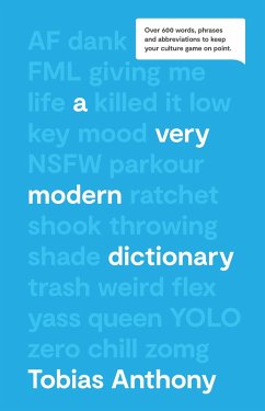 A Very Modern Dictionary: Over 600 Words, Phrases & Abbreviations to Keep Your Culture Game on Point - Anthony, Tobias