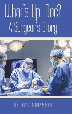 What's Up, Doc? a Surgeon's Story - Mohammed, Riaz