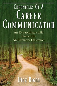 Chronicles Of A Career Communicator - Biggs, Dick