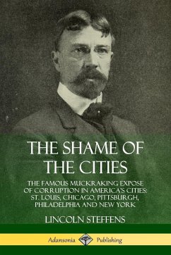 The Shame of the Cities - Steffens, Lincoln