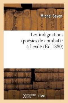 Les Indignations (Poésies de Combat): À l'Exilé - Savon, Michel