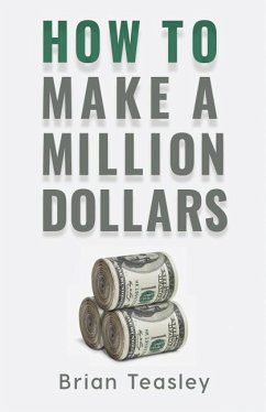 How to Make a Million Dollars - Teasley, Brian