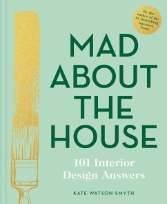 Mad About the House: 101 Interior Design Answers - Watson-Smyth, Kate