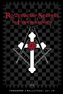 Rosicrucian Secrets in Freemasonry - Balestreri, Theodore