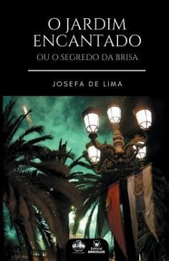 O Jardim Encantado: Ou o Segredo Da Brisa - de Lima, Josefa