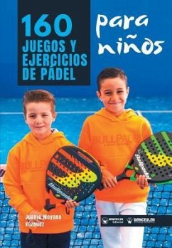 160 Juegos y Ejercicios de Pádel para niños - Moyano Vazquez, Juanjo