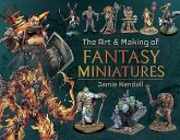 The Art and Making of Fantasy Miniatures The Art and Making of Fantasy Miniatures