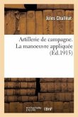 Artillerie de Campagne. La Manoeuvre Appliquée