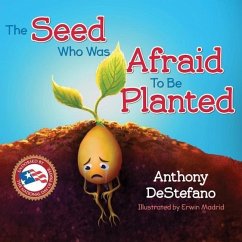 The Seed Who Was Afraid to Be Planted - Destefano, Anthony