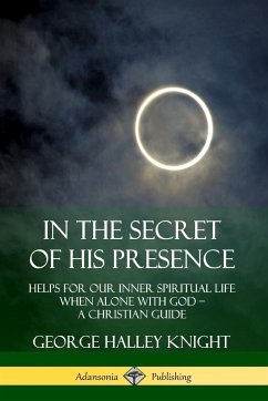 In the Secret of His Presence - Knight, George Halley