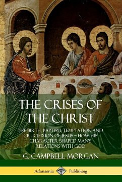 The Crises of the Christ - Morgan, G. Campbell