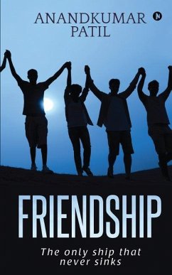 Friendship: The only ship that never sinks - Anandkumar Patil