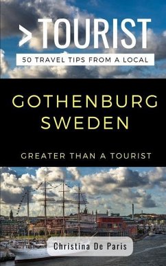 Greater Than a Tourist- Gothenburg Sweden: 50 Travel Tips from a Local - Tourist, Greater Than a.; Paris, Christina de
