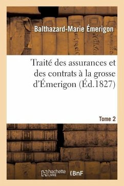 Traité Des Assurances Et Des Contrats À La Grosse d'Émerigon. Tome 2 - Émerigon