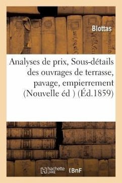 Analyses de Prix, Ou Sous-Détails Des Ouvrages de Terrasse, Pavage, Empierrement Et Cailloutis - Blottas