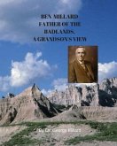 Ben Millard, Father of the Badlands, A Grandson's View