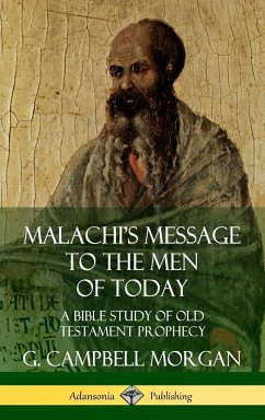 Malachi's Message to the Men of Today - Morgan, G. Campbell
